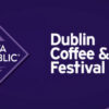 Dublin Coffee Tea Festival